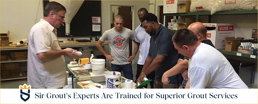 Sir Grout's Experts Are Trained for Superior Grout Services